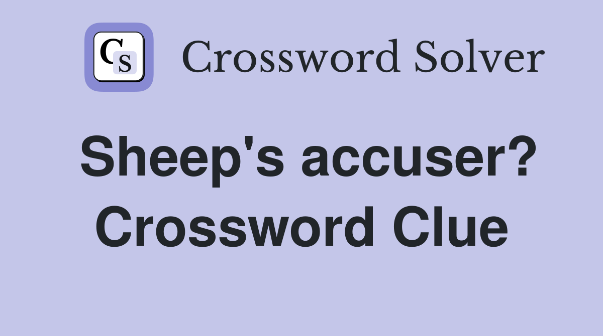 Sheep's accuser? Crossword Clue