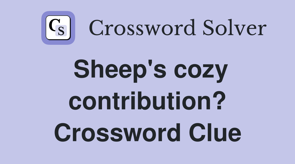Sheep's cozy contribution? Crossword Clue