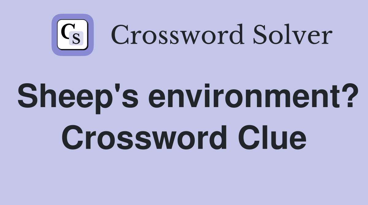 Sheep's environment? Crossword Clue