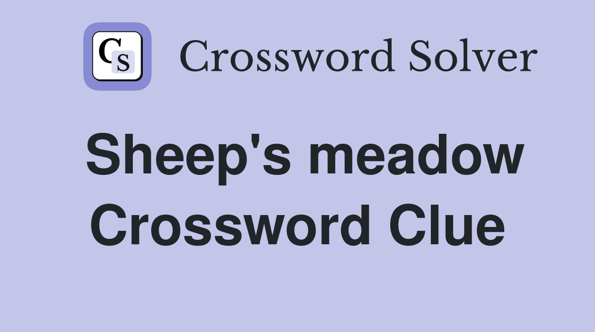 Sheep's meadow Crossword Clue