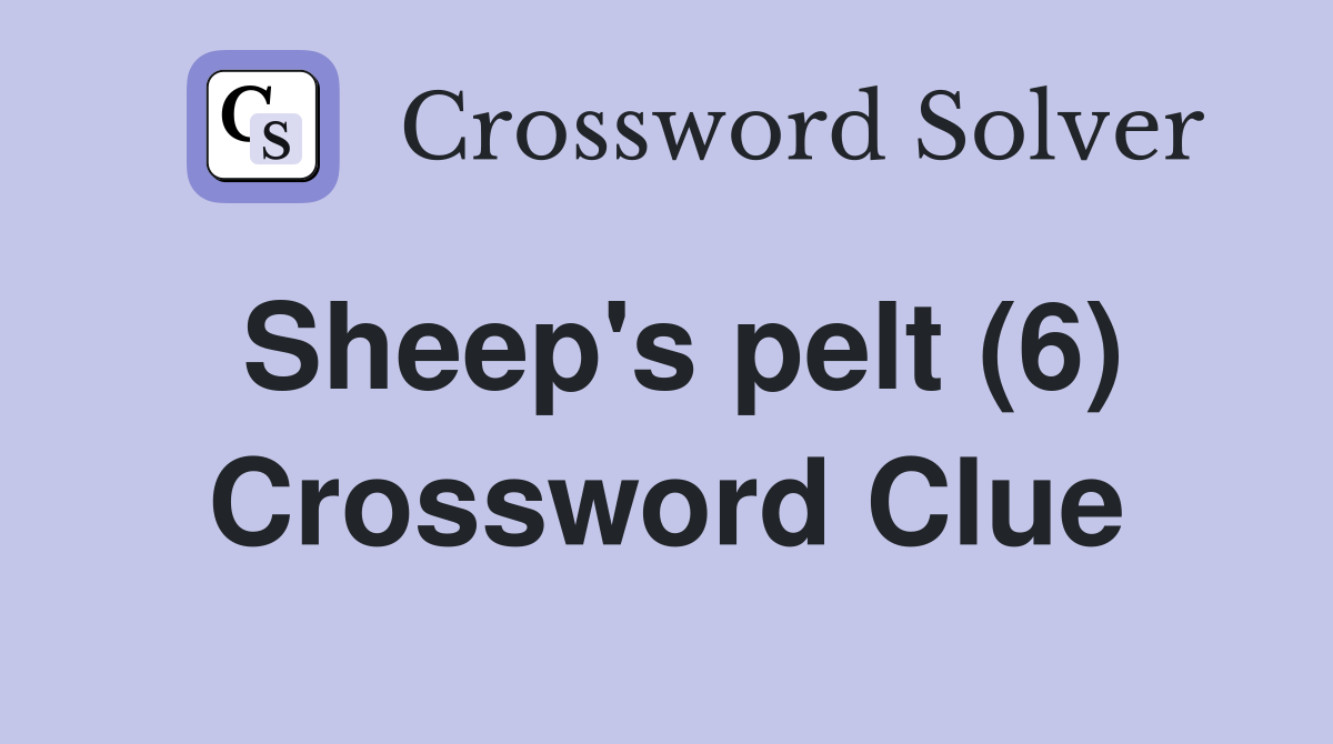 Sheep's pelt (6) Crossword Clue