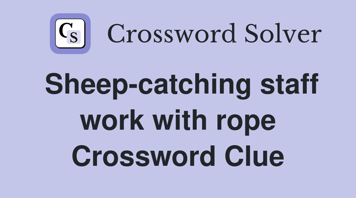 Sheep-catching staff work with rope Crossword Clue