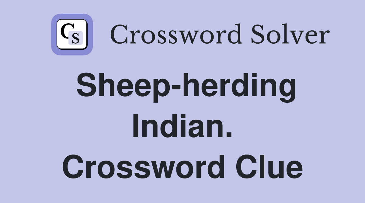 Sheep-herding Indian. Crossword Clue