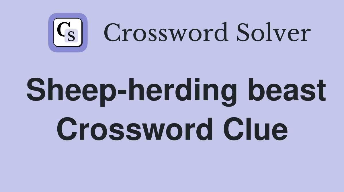 Sheep-herding beast Crossword Clue