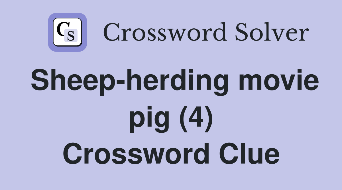 Sheep-herding movie pig (4) Crossword Clue