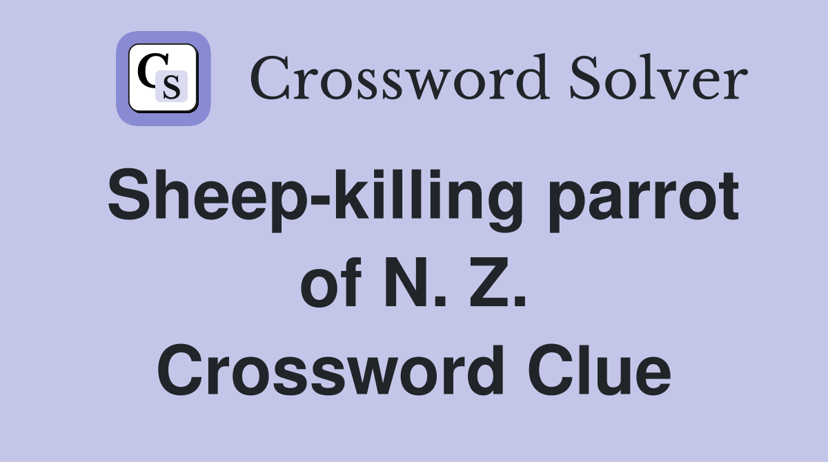 Sheep-killing parrot of N. Z. Crossword Clue