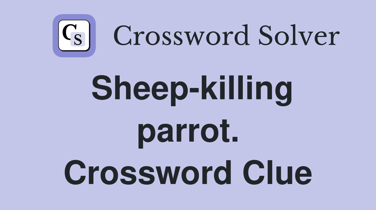 Sheep-killing parrot. Crossword Clue