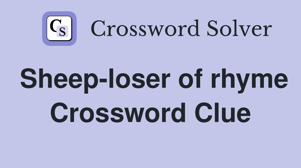 Sheep-loser of rhyme Crossword Clue