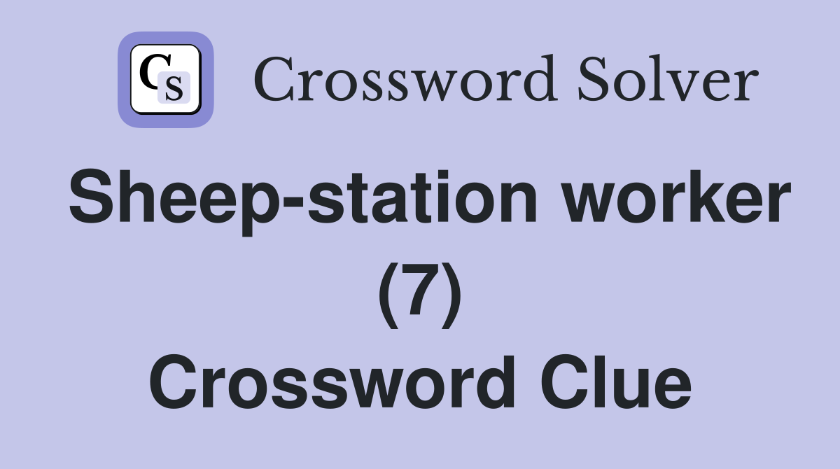 Sheep-station worker (7) Crossword Clue