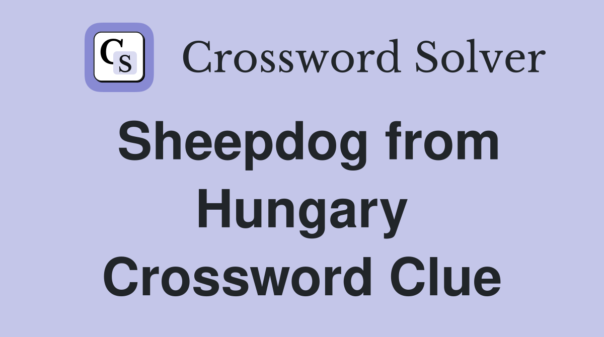 Sheepdog from Hungary Crossword Clue
