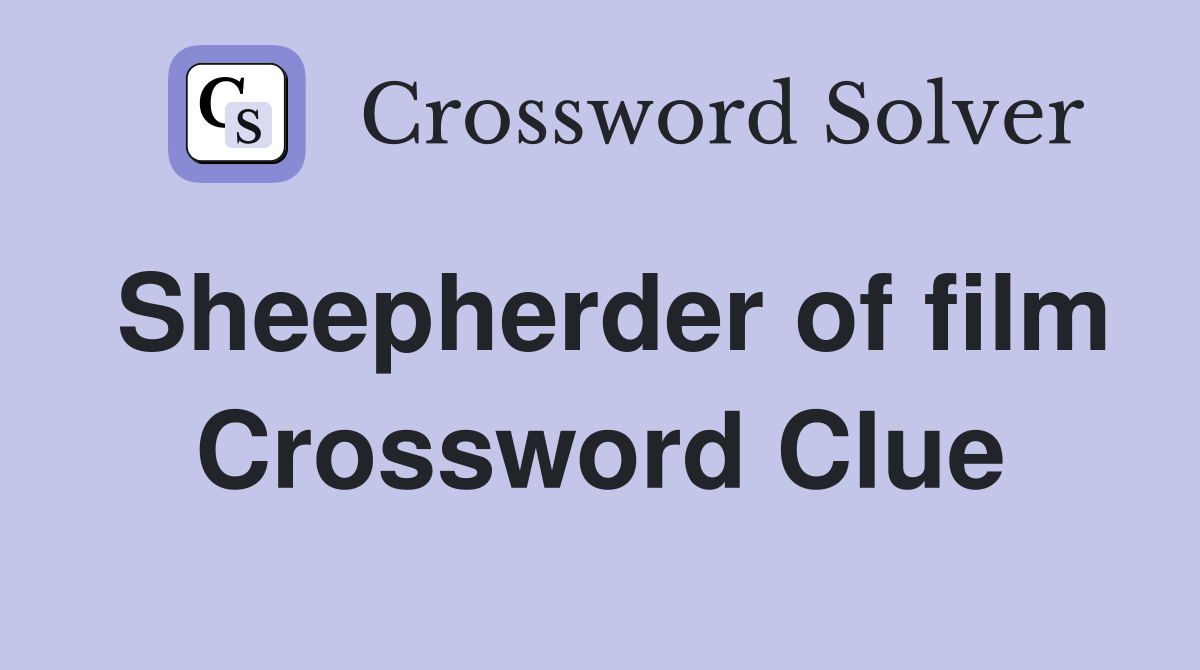 Sheepherder of film Crossword Clue