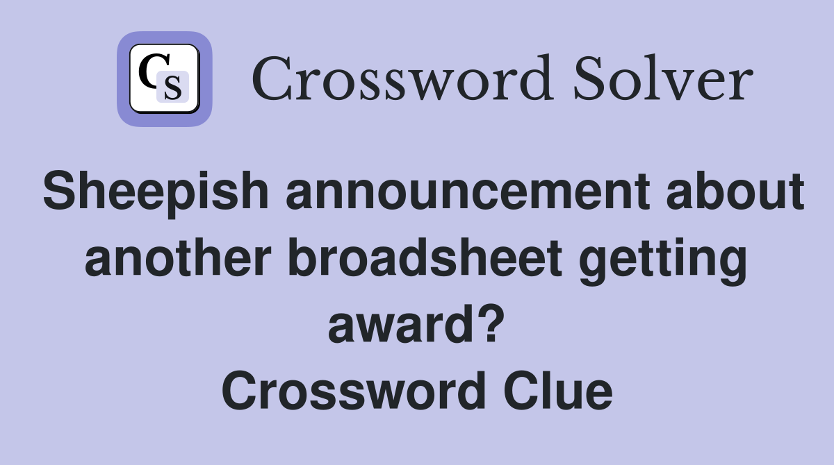 Sheepish announcement about another broadsheet getting award? Crossword Clue
