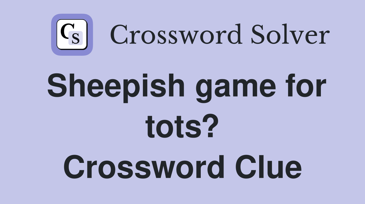 Sheepish game for tots? Crossword Clue