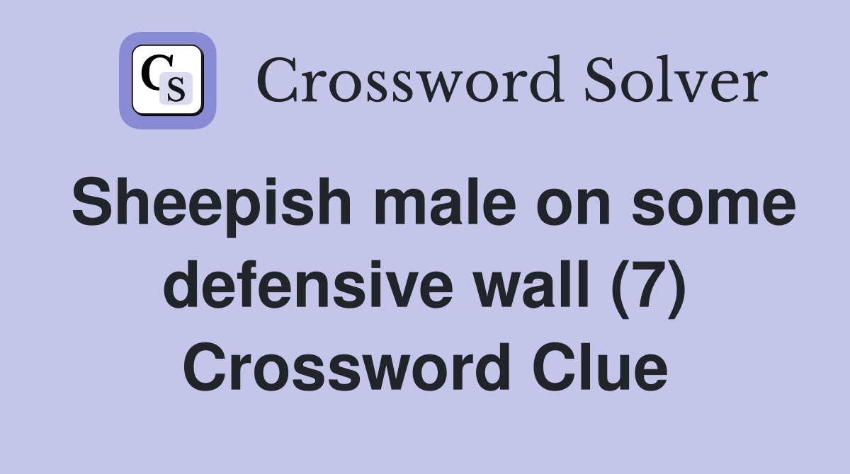 Sheepish male on some defensive wall (7) Crossword Clue