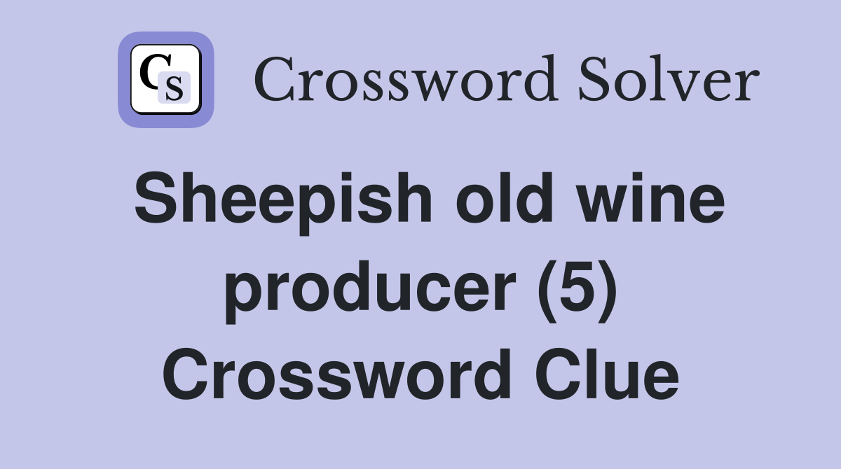 Sheepish old wine producer (5) Crossword Clue
