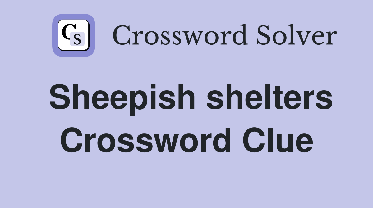 Sheepish shelters Crossword Clue