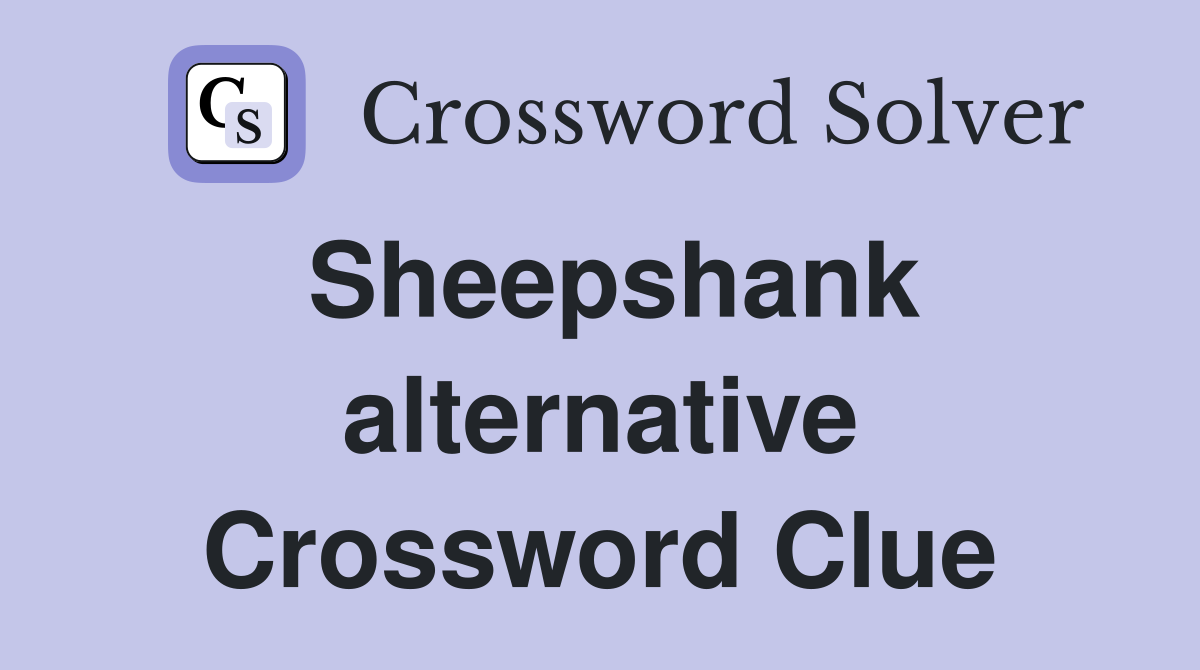 Sheepshank alternative Crossword Clue