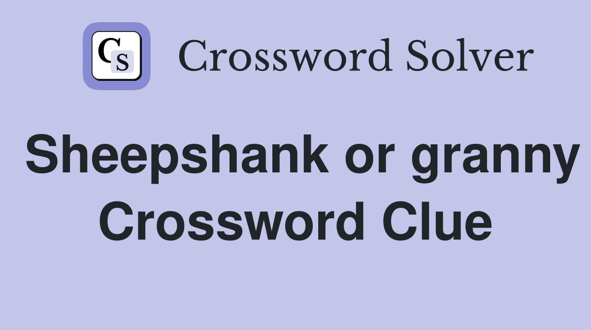 Sheepshank or granny Crossword Clue
