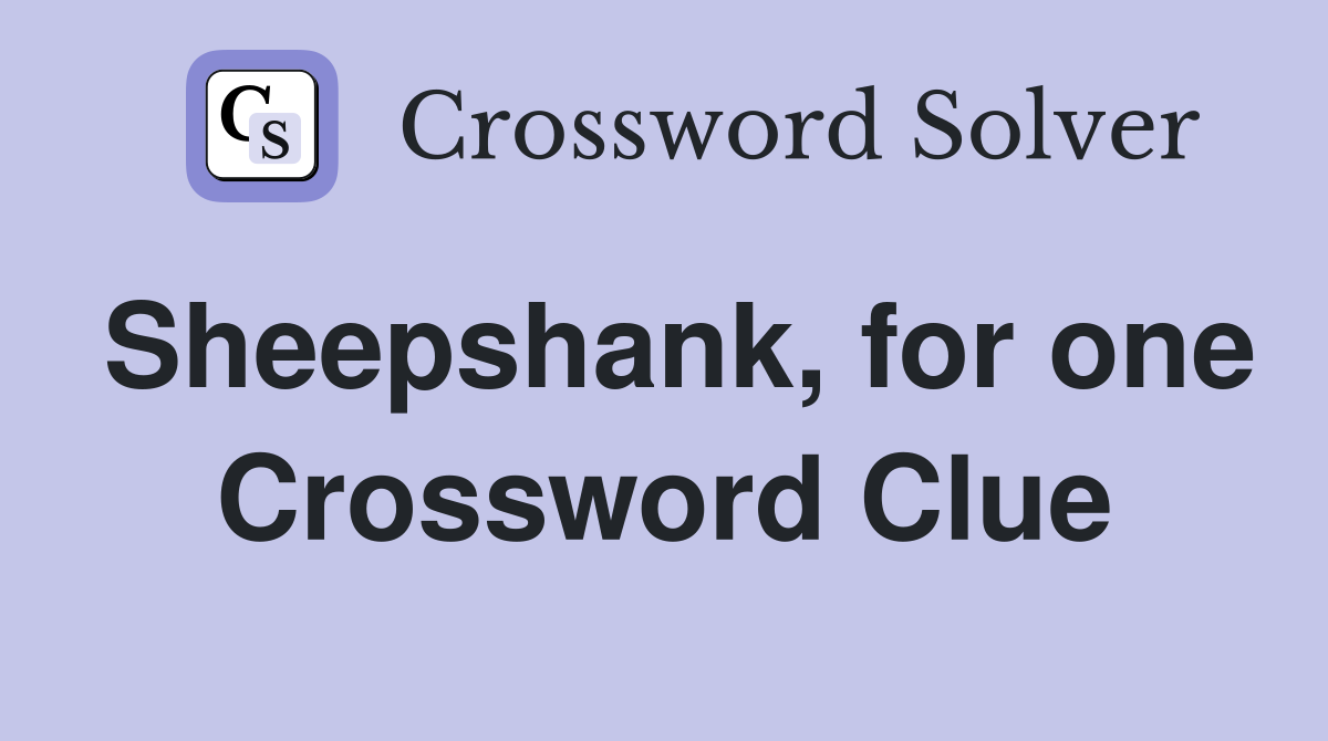 Sheepshank, for one Crossword Clue