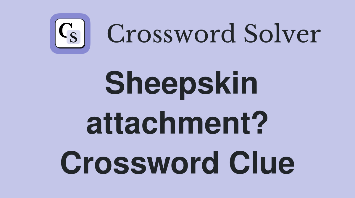Sheepskin attachment? Crossword Clue