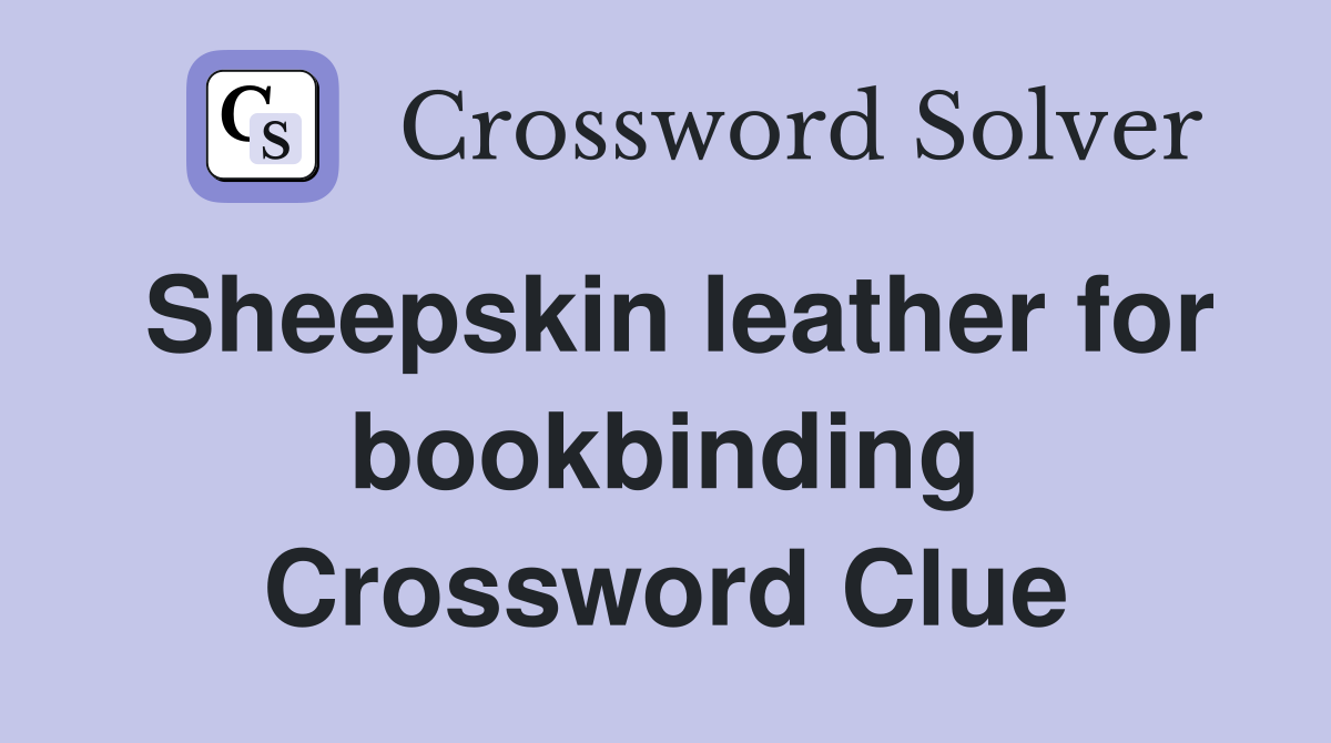 Sheepskin leather for bookbinding Crossword Clue