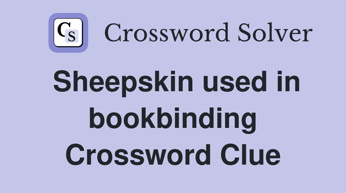 Sheepskin used in bookbinding Crossword Clue