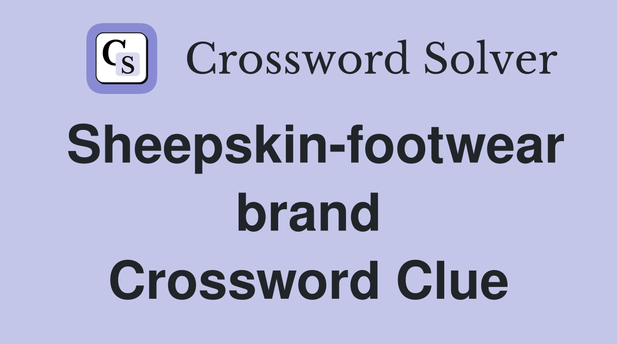 Sheepskin-footwear brand Crossword Clue