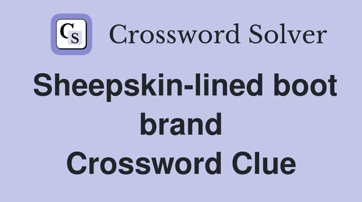 Sheepskin-lined boot brand Crossword Clue