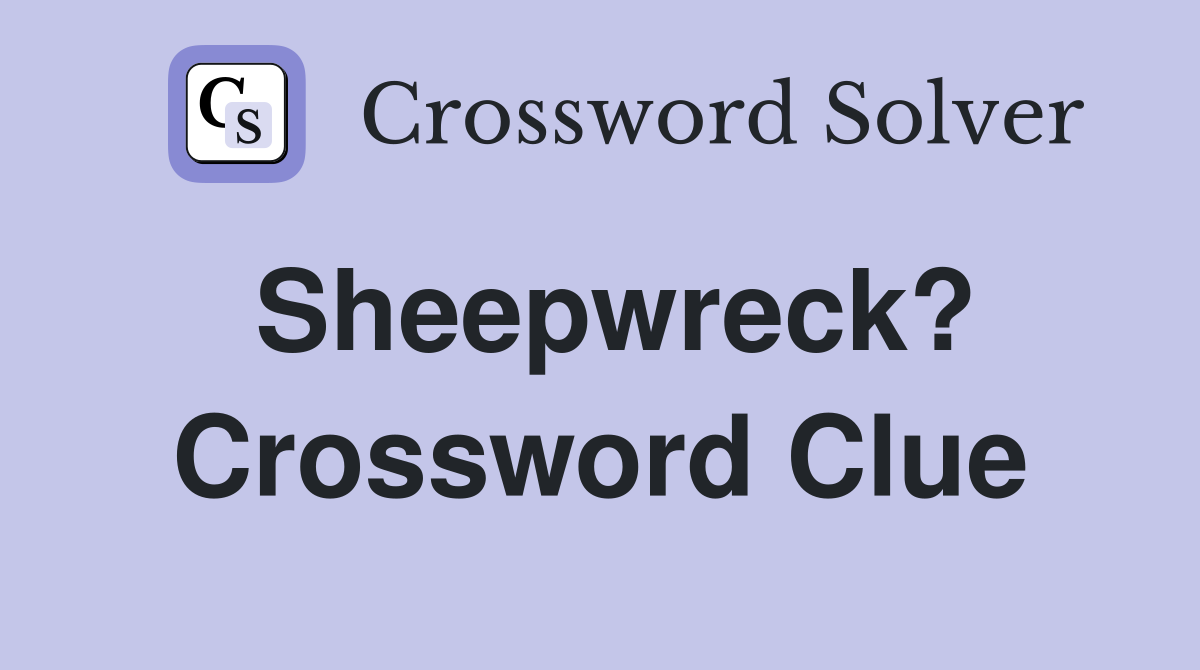 Sheepwreck? Crossword Clue