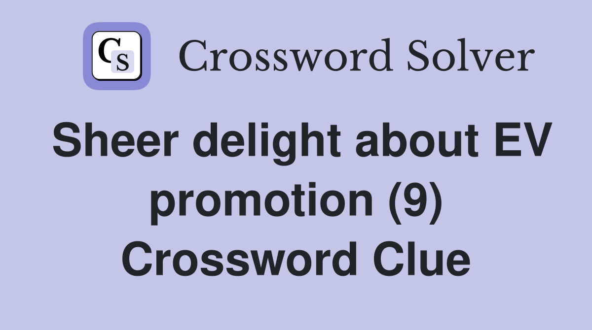 Sheer delight about EV promotion (9) Crossword Clue