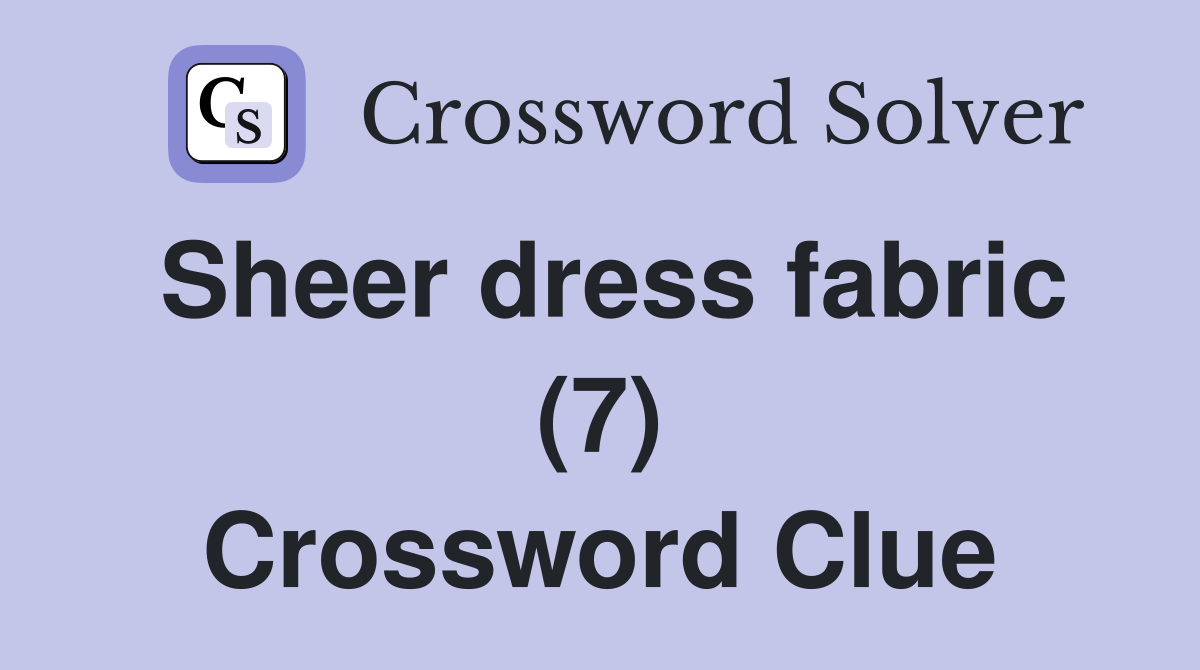 Sheer dress fabric (7) Crossword Clue