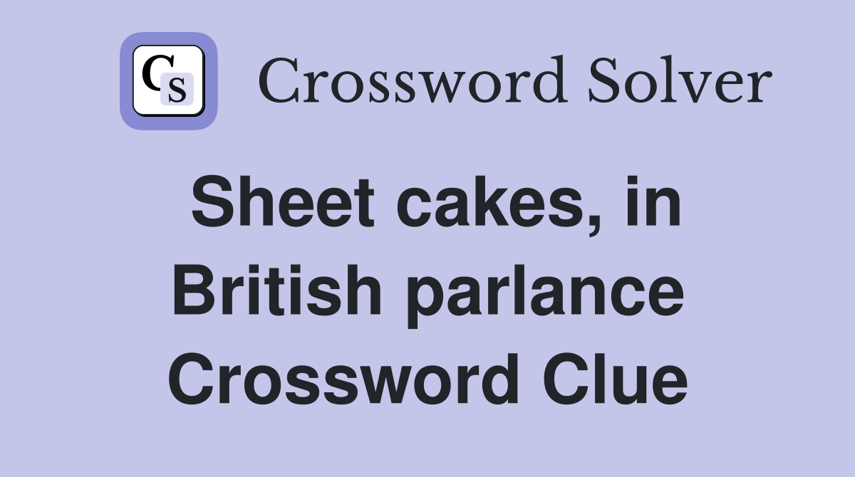 Sheet cakes, in British parlance Crossword Clue