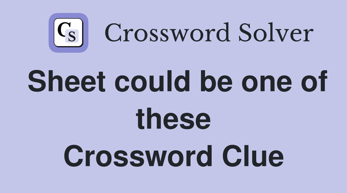 Sheet could be one of these Crossword Clue