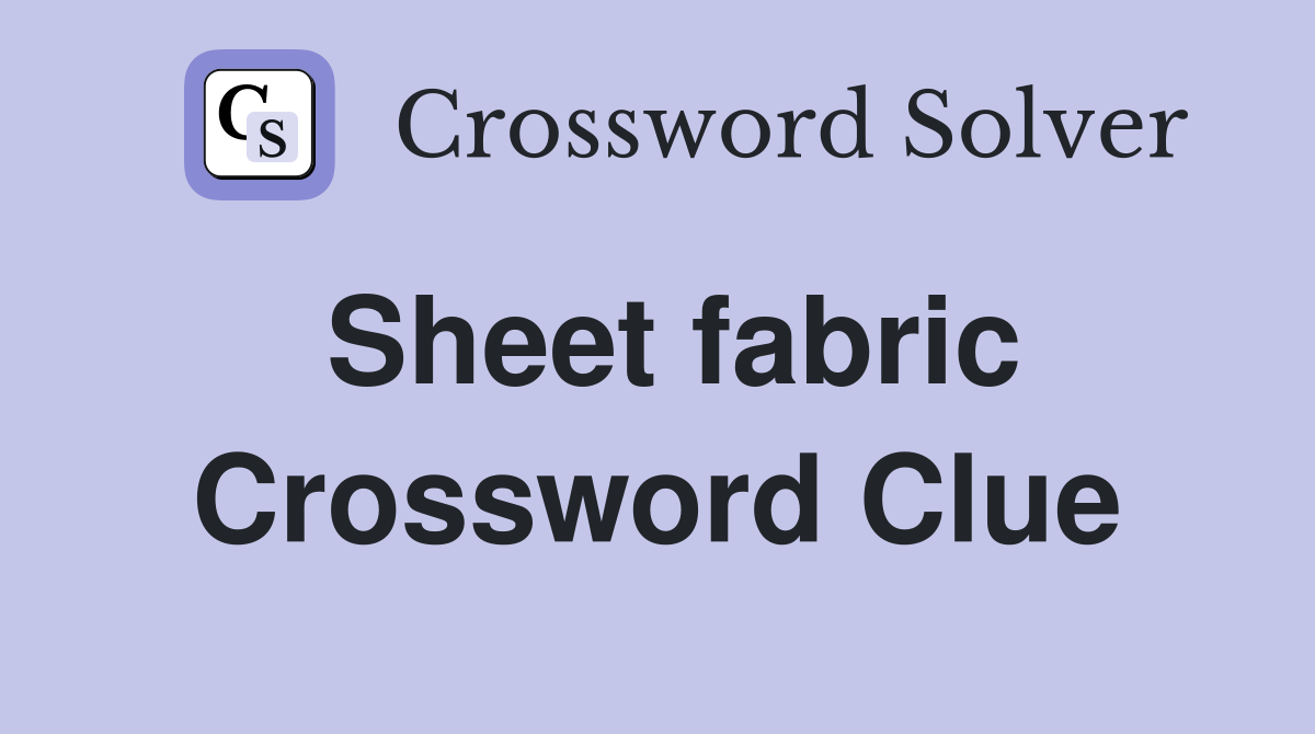Sheet fabric Crossword Clue