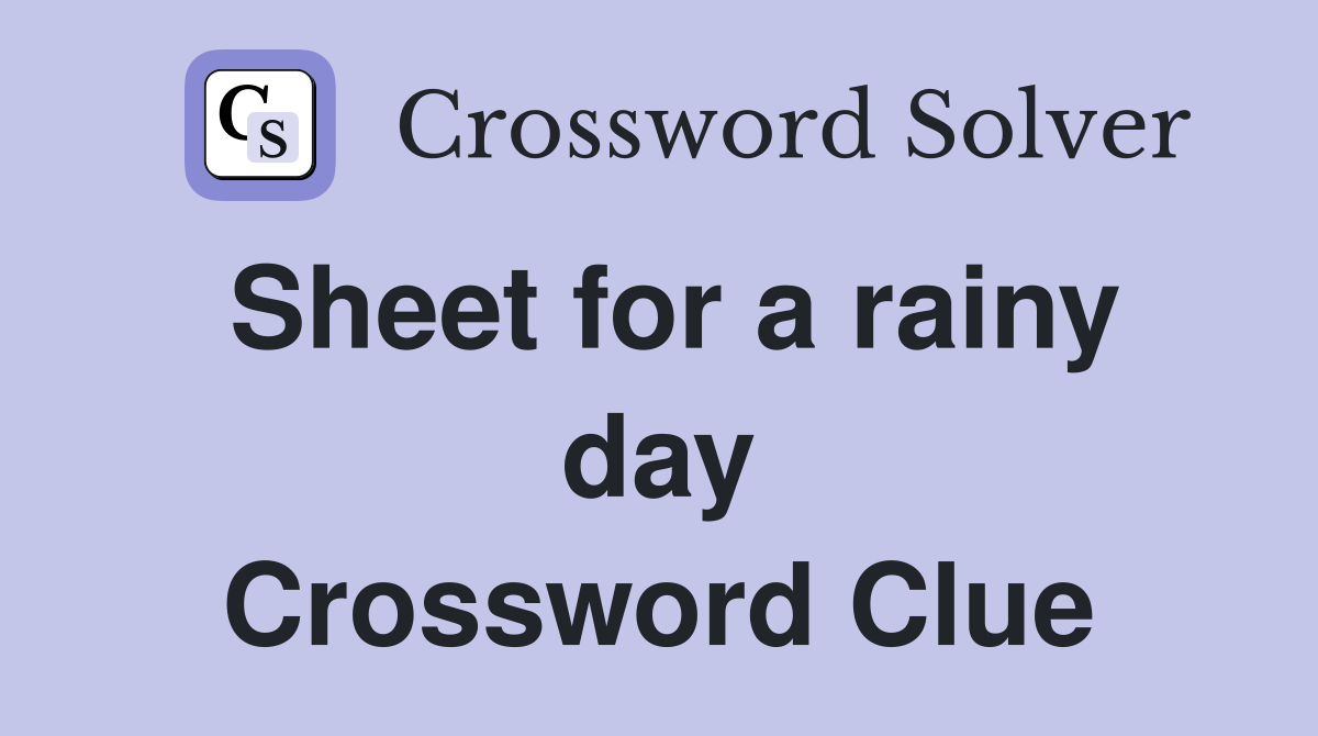 Sheet for a rainy day Crossword Clue