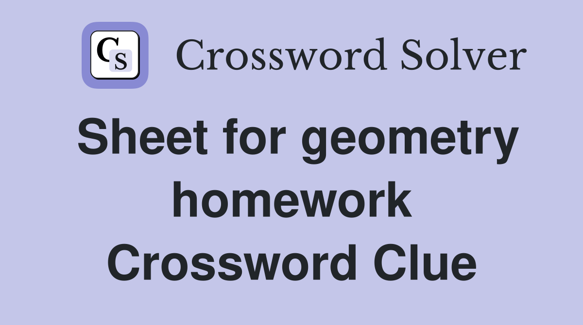 Sheet for geometry homework Crossword Clue