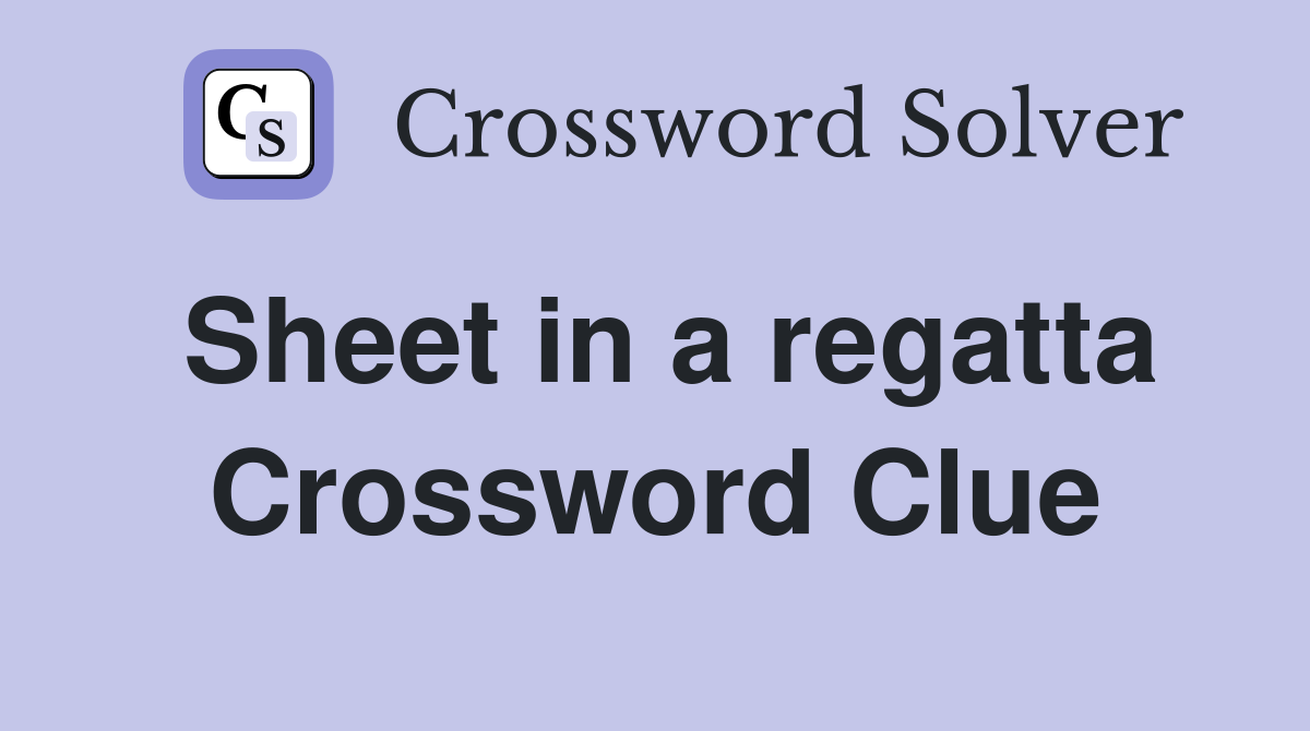 Sheet in a regatta Crossword Clue