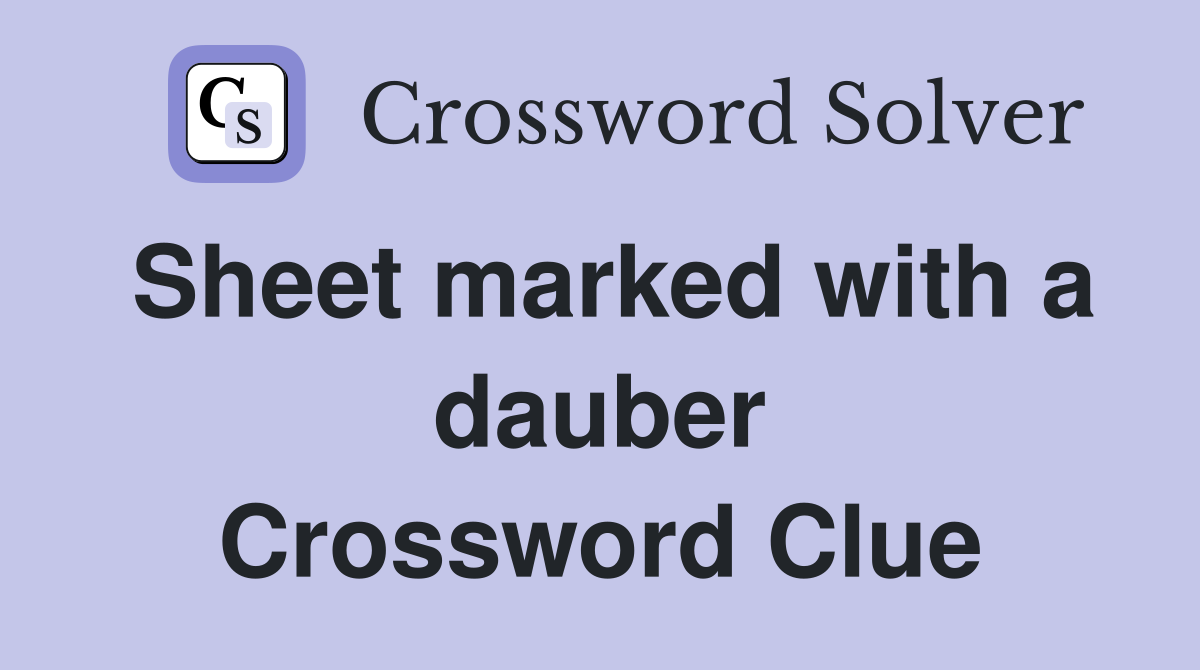 Sheet marked with a dauber Crossword Clue
