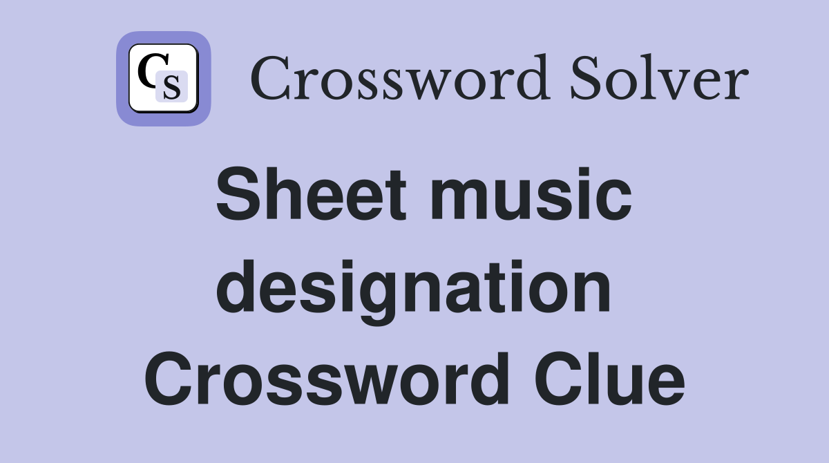 Sheet music designation Crossword Clue