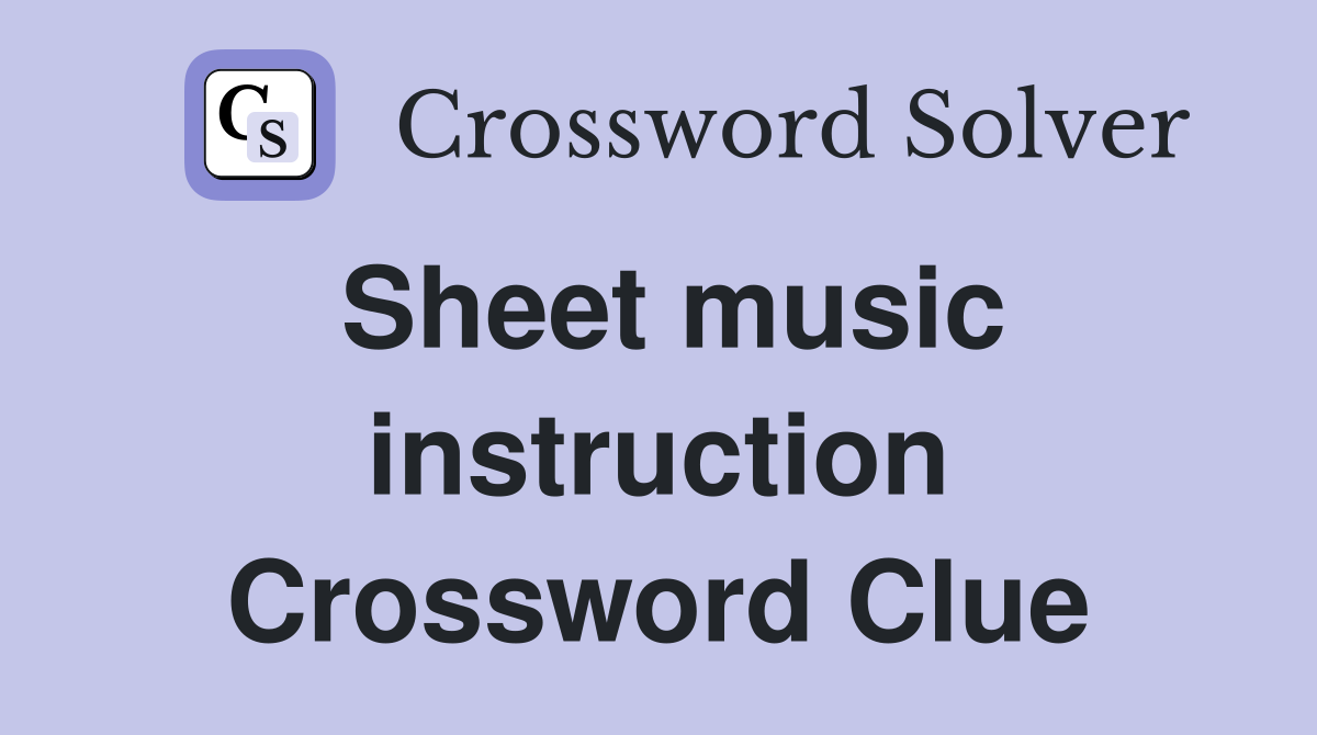 Sheet music instruction Crossword Clue