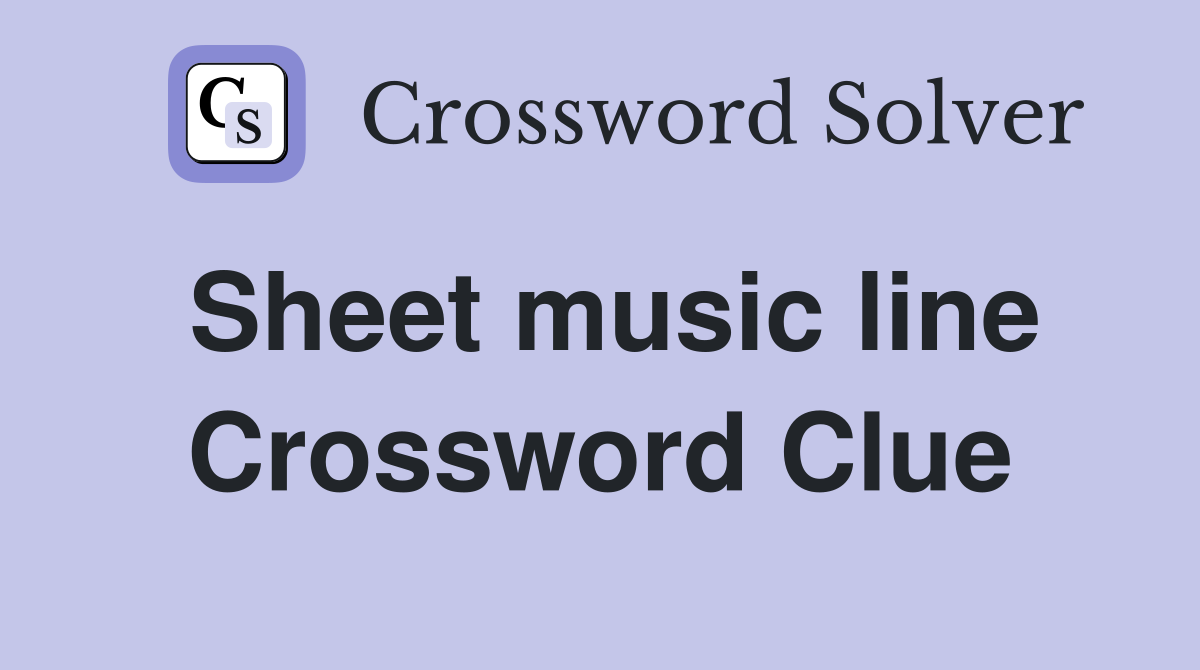 Sheet music line Crossword Clue