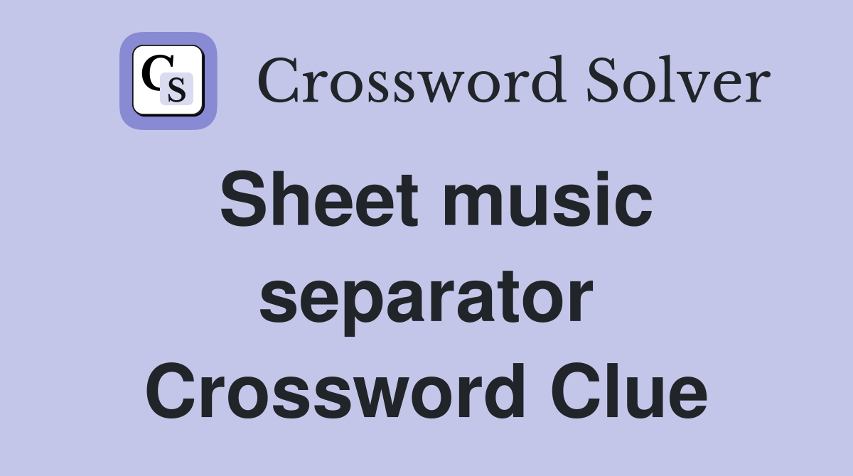 Sheet music separator Crossword Clue