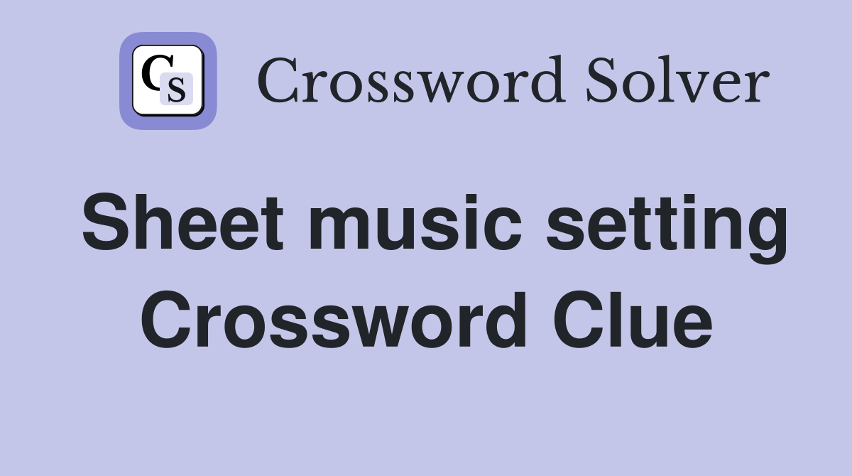 Sheet music setting Crossword Clue