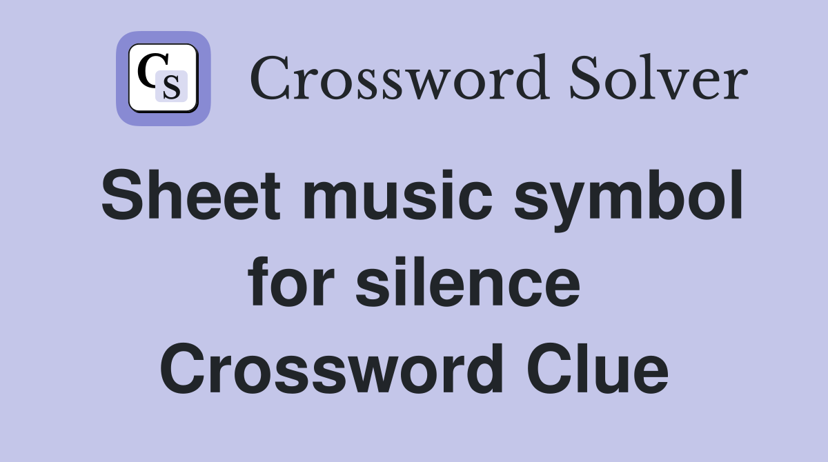 Sheet music symbol for silence Crossword Clue