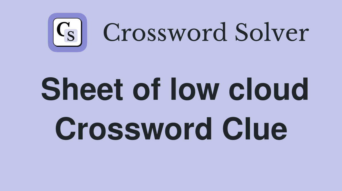 Sheet of low cloud Crossword Clue