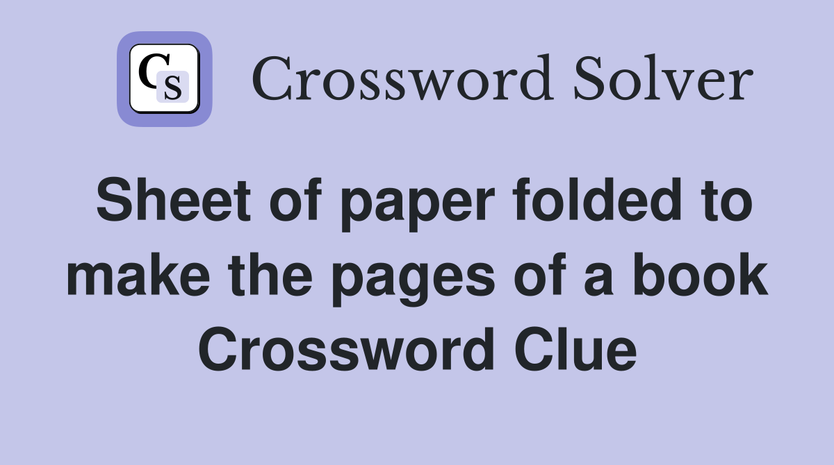 Sheet of paper folded to make the pages of a book Crossword Clue