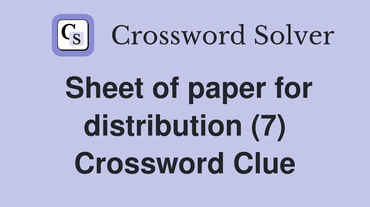 Sheet of paper for distribution (7) Crossword Clue
