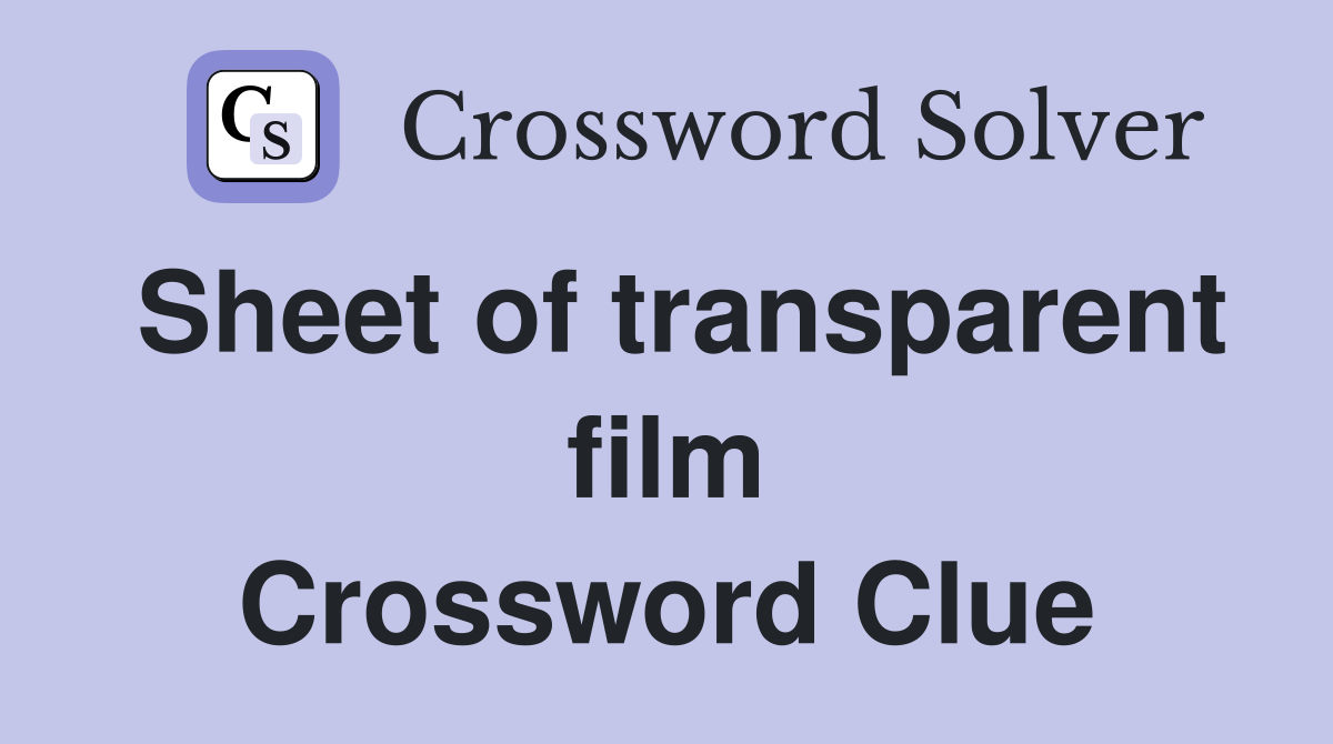Sheet of transparent film Crossword Clue