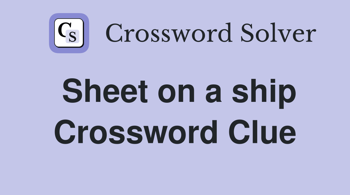 Sheet on a ship Crossword Clue