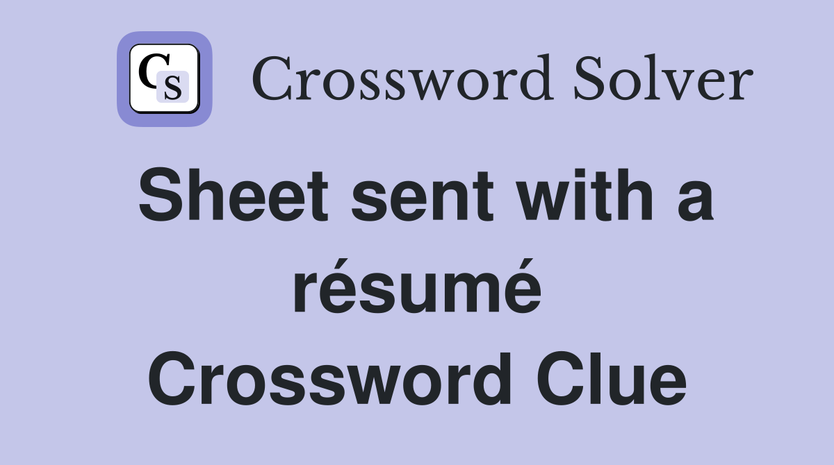 Sheet sent with a résumé Crossword Clue